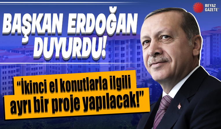 Başkan Erdoğan'dan '2. el konut projesi' müjdesi...