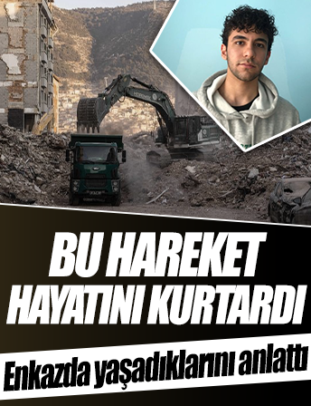 Bu hareket hayatını kurtardı! Deprem enkazında yaşadıklarını tek tek anlattı!