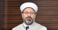 ALİ ERBAŞ - Diyanet İşleri Başkanı Ali Erbaş: 11 ilde 377 bin 355 depremzedeyi misafir ettik