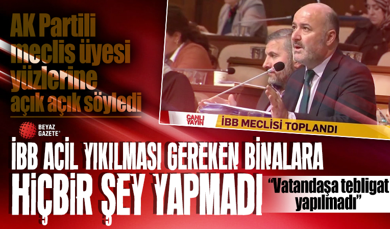 İBB AK Parti Meclis Üyesi Muhammet Kaynar: İBB, acil yıkılması gereken 318 binaya hiçbir şey yapmadı