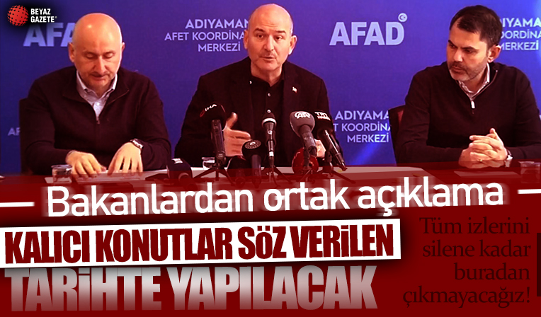 3 bakandan Adıyaman'da ortak açıklama: Depremin tüm izlerini silene kadar buradan çıkmayacağız!