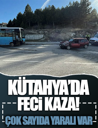 Kütahya'da halk otobüsü ve otomobil çarpıştı: Yaralılar var