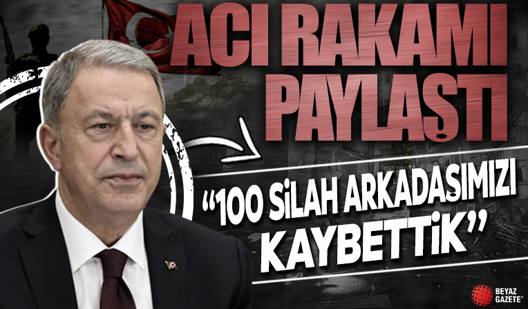 Milli Savunma Bakanı Hulusi Akar: Şu ana kadar maalesef 100 silah arkadaşımızı kaybettik