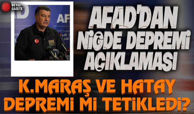 AFAD'dan peş peşe son dakika Niğde depremi açıklaması: Kahramanmaraş ve Hatay depremi mi tetikledi?
