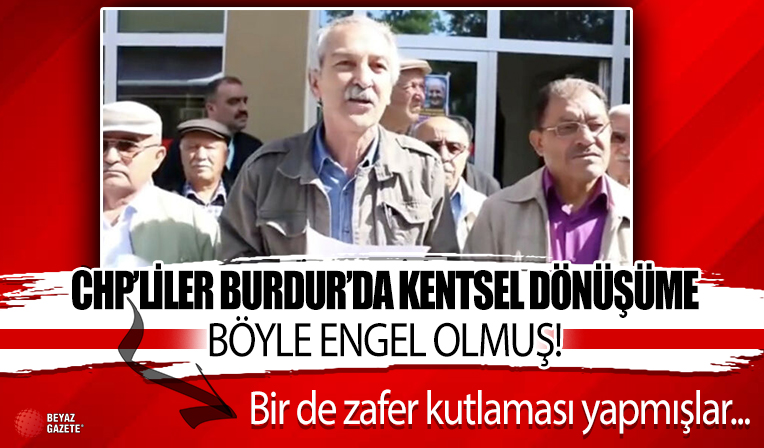 Burdur'da CHP'lilerin kentsel dönüşüme hayır dediği görüntüler ortaya çıktı