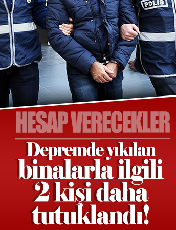 Depremde yıkılan binalarla ilgili soruşturmalar: 2 isim daha tutuklandı