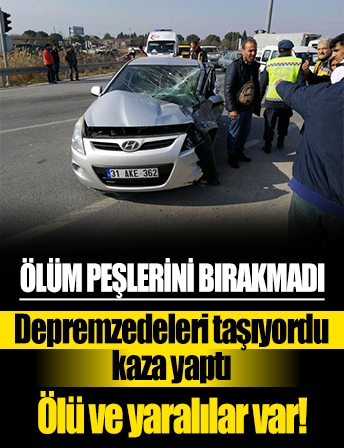 Ölüm peşlerini bırakmadı! Depremzedelerin otomobili, kamyonetle çarpıştı: 1 ölü, 5 yaralı