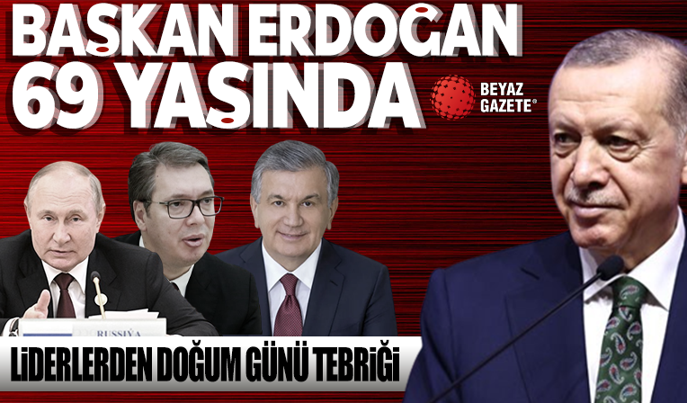 Cumhurbaşkanı Erdoğan 69 yaşında: Dünya liderlerinden doğum günü tebriği
