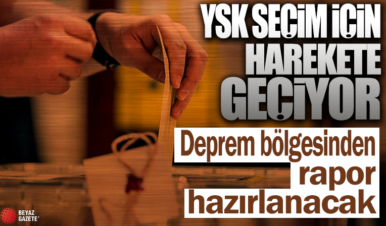Seçim tarihi yaklaşıyor! YSK pazartesi günü deprem bölgelerine gidecek