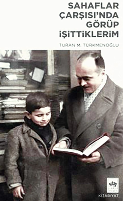 Üçüncü kuşak bir sahhafın çarşıda görüp işittikleri