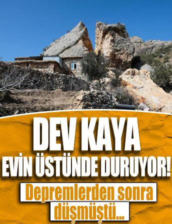 Adıyaman'da depremlerin etkisiyle yerinden ayrılan dev kaya eve çarpmış halde duruyor