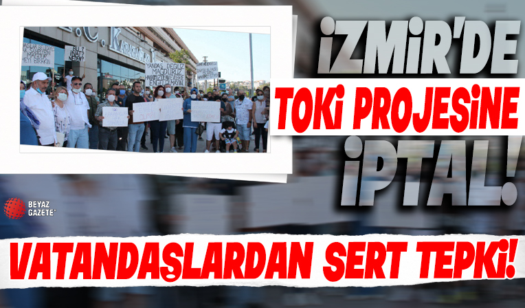 CHP İzmir'deki TOKİ projelerini iptal etti: Vatandaşlar tepki gösterdi