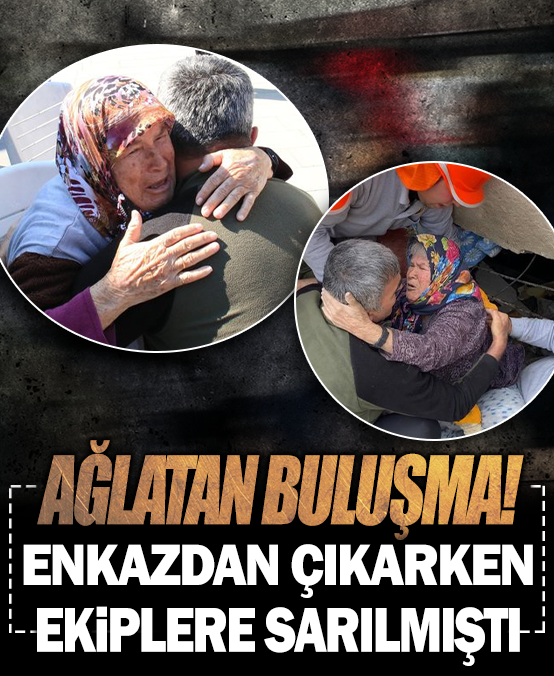 Enkazdan çıkarken ekiplere sarılmıştı! Depremin simge görüntüsü Ümmühan nine ile ağlatan buluşma .