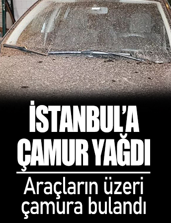 İstanbul'a çamur yağdı