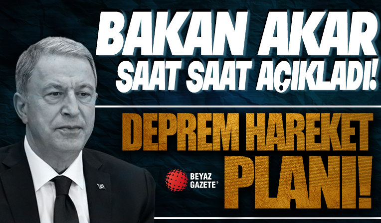 Bakan Akar, Deprem Harekat Planı'nı saat saat açıkladı! 'Uzaktan ahkam kesmekle olmuyor'