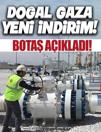 Doğal gaza yeni indirim! BOTAŞ açıkladı