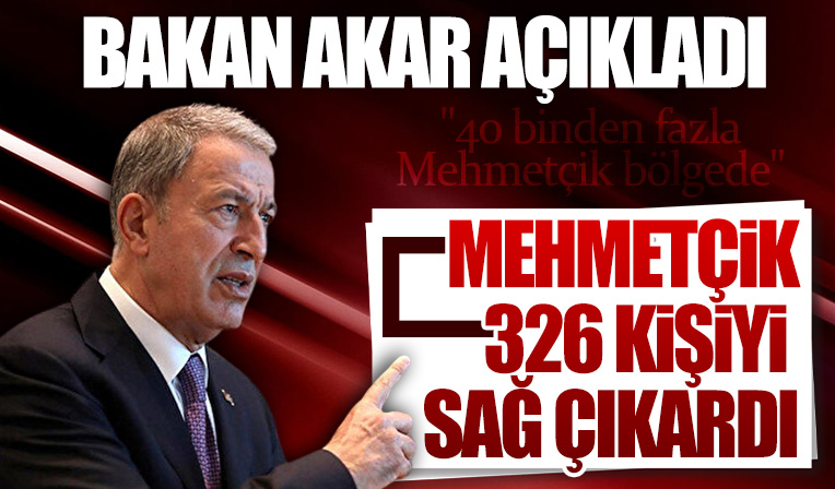 Milli Savunma Bakanı Hulusi Akar: Mehmetçik 326 kişiyi enkazdan kurtardı