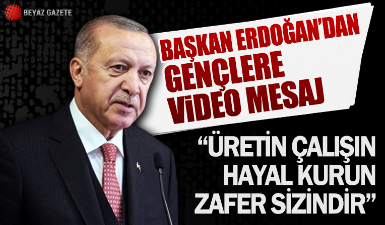 Başkan Erdoğan'dan gençlere video mesaj