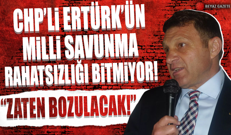 CHP'li Ertürk'ün milli savunma rahatsızlığı: TCG Anadolu zaten bozulacak