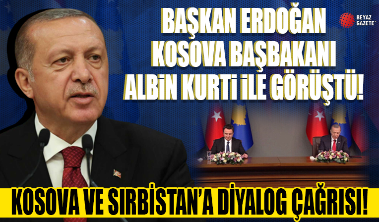 Cumhurbaşkanı Erdoğan'dan Kosova ve Sırbistan'a diyalog çağrısı...
