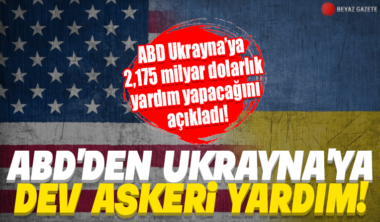 ABD'den Ukrayna'ya dev askeri yardım...