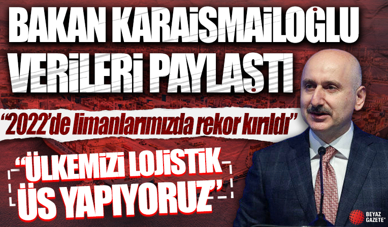 Bakan Karaismailoğlu: 2022 yılında limanlarımızda rekor kırıldı