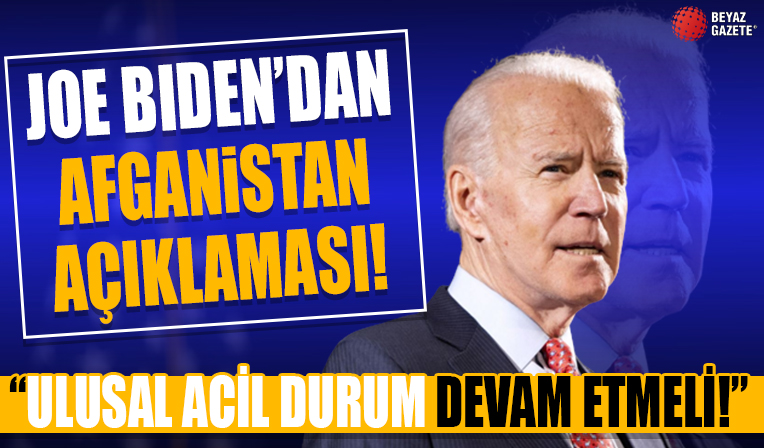 Joe Biden'dan Afganistan açıklaması: 'Ulusal acil durum' devam etmeli