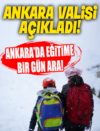 6 Şubat Pazartesi Ankara'da okullar tatil edildi! Ankara Valisi açıkladı!
