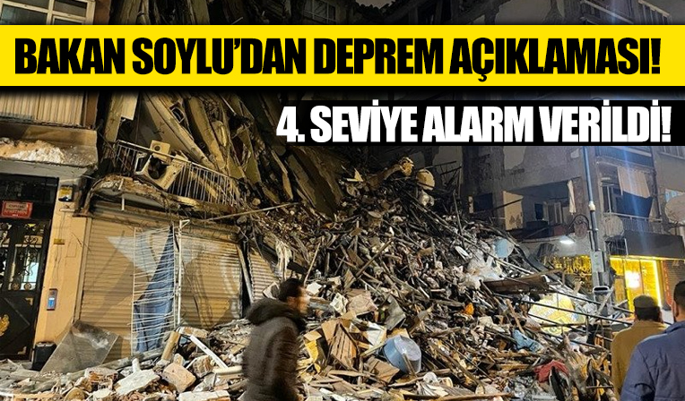 İçişleri Bakanı Soylu'dan Kahramanmaraş ve Gaziantep depremi açıklaması: 4. seviyede alarm verildi!