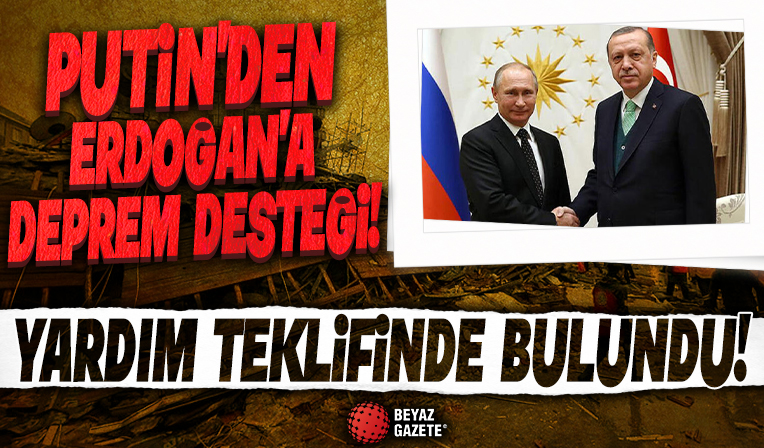 Putin’den Erdoğan’a yardım teklifi!