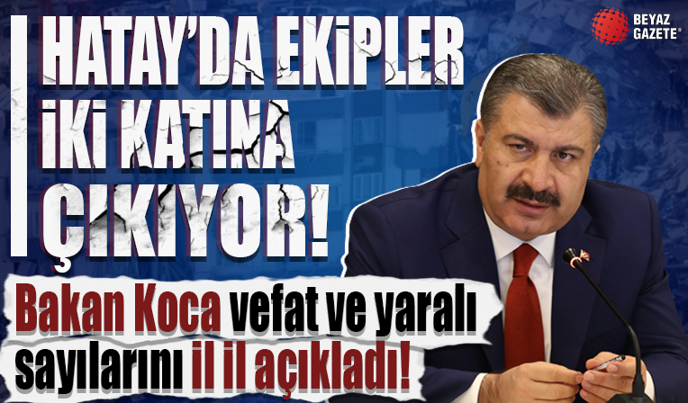 Bakan Koca: Hatay'da bin 846 kişi kurtarıldı ekip sayımız yarın iki katına çıkacak