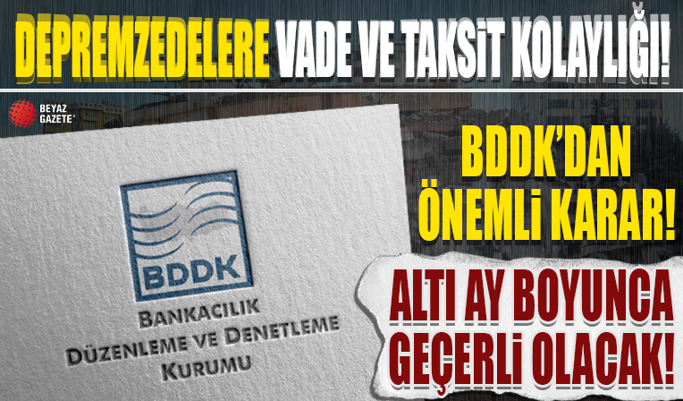 BDDK'dan depremzede vatandaşlara sağlanan kredilere yönelik karar