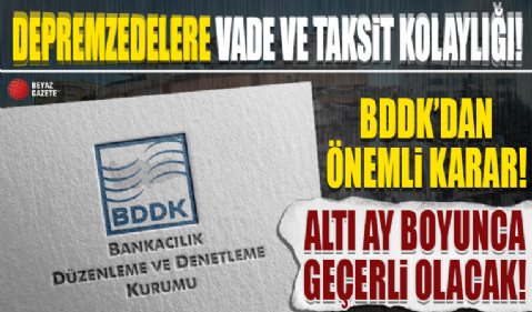 BDDK'dan depremzede vatandaşlara sağlanan kredilere yönelik karar