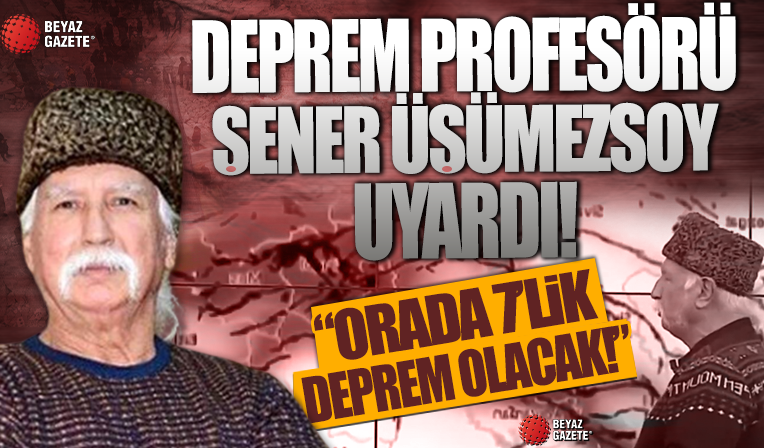 Deprem profesörü Şener Üşümezsoy'dan vatandaşları korkutan uyarı! Bir sonraki depremin yerini açıkladı