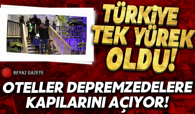Oteller depremzedelere açıldı
