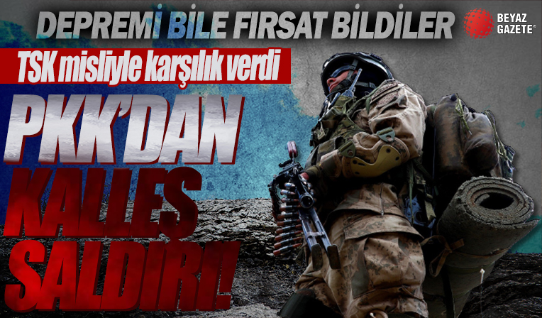 PKK’dan kalleş saldırı! Depremi bile fırsat bildiler...