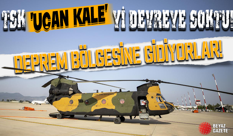 TSK 'Uçan Kale'yi devreye soktu: Deprem bölgesine gidiyorlar