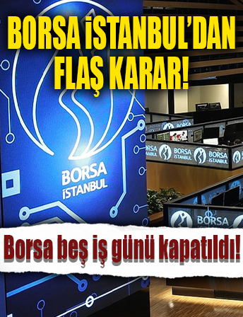 Borsa 5 iş günü kapatıldı: Bugünkü işlemler iptal edildi