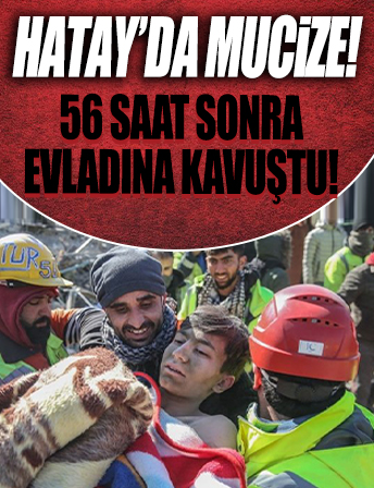 Hatay’da 56 saat sonra evladına kavuşan anne: Vay benim oğlum geldi! .