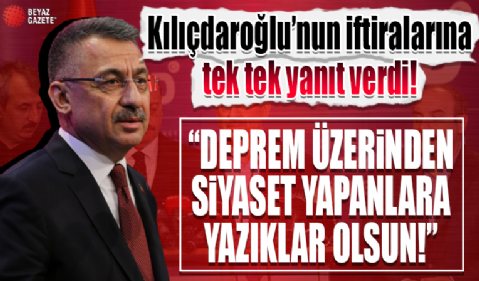 Son dakika: Fuat Oktay'dan Kılıçdaroğlu'nun iftiralarına sert tepki: Deprem üzerinden siyaset yapanlara yazıklar olsun