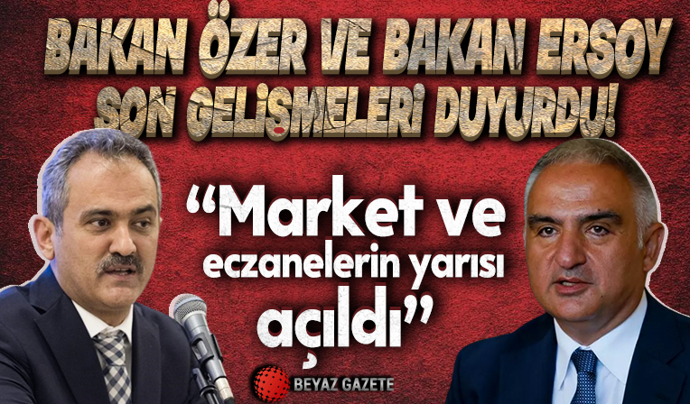 Bakan Ersoy ve Bakan Özer Malatya'da: Market ve eczanelerin yarısı açıldı