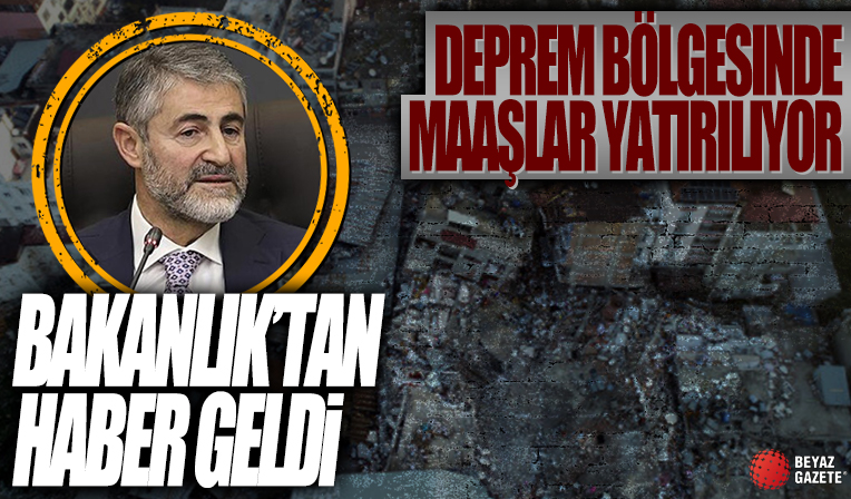 Bakanlık duyurdu: Deprem bölgesinde maaşlar yatırılıyor