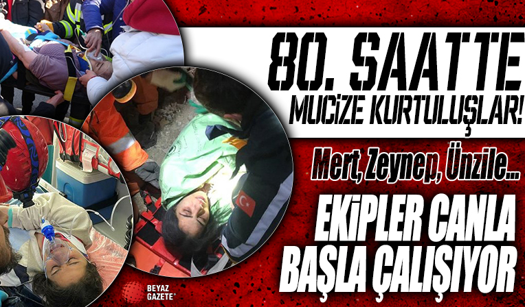Depremin 80. saatinde mucize! Mert, Zeynep, Ünzile…