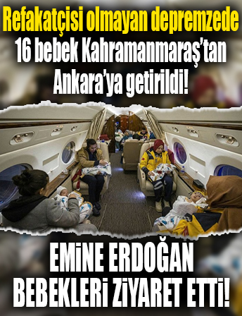 Refakatçisi olmayan depremzede 16 bebek Kahramanmaraş'tan Ankara'ya getirildi