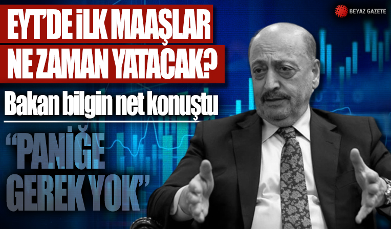 Bakan Bilgin'den EYT açıklaması: Paniğe gerek yok