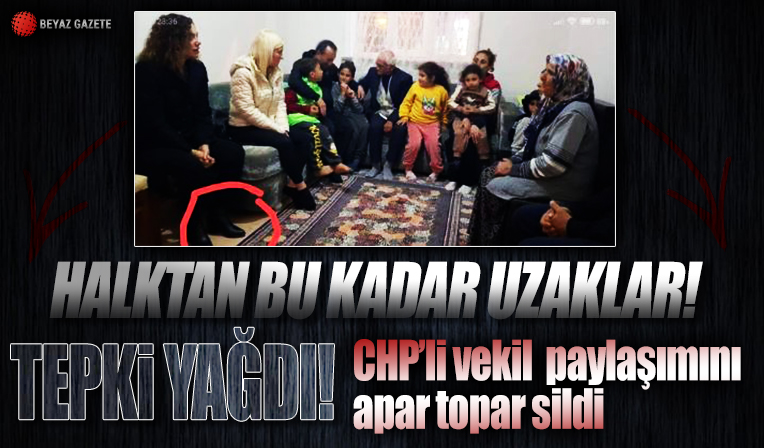 CHP’li vekile tepkiler çığ gibi! Apar topar paylaşımını kaldırdı: Halktan bu kadar mı uzaksınız?