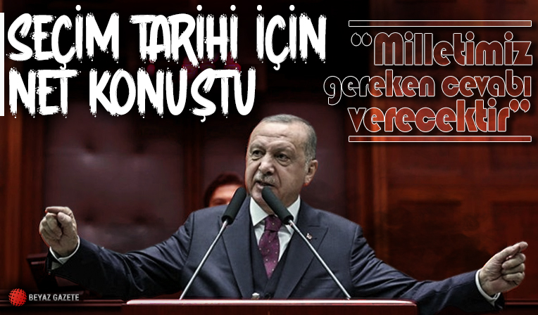 Cumhurbaşkanı Erdoğan'dan seçim tarihi açıklaması