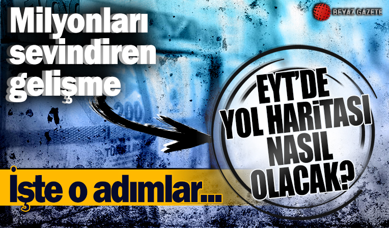 EYT'liler için adım adım emeklilik yol haritası