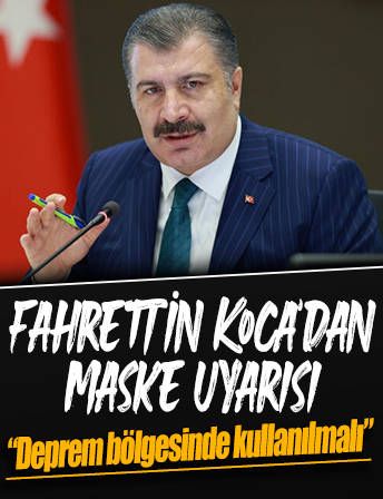 Fahrettin Koca: Deprem bölgelerinde maske kullanılmalı