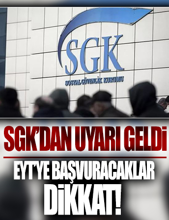 SGK'dan EYT başvurularına ilişkin uyarı